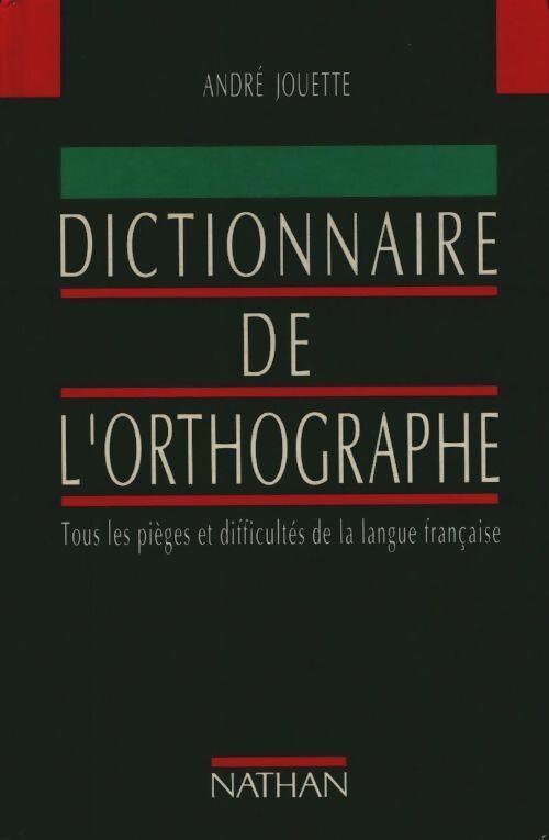 André Jouette. "Dictionnaire de l'orthographe", Nathan, 1991