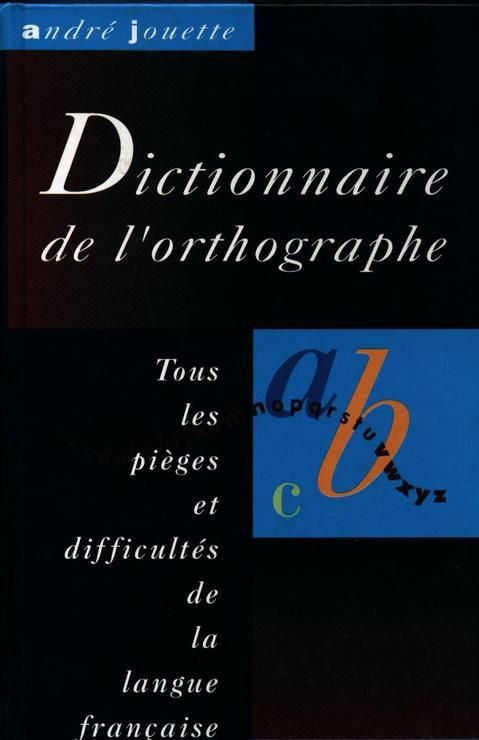André Jouette. "Dictionnaire de l'orthographe". France Loisirs, 1989 et 1996