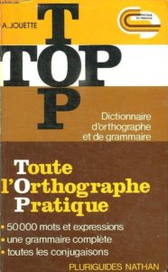 Couverture de "TOP. Toute l'orthographe pratique", d'André Jouette, édition originale de 1980