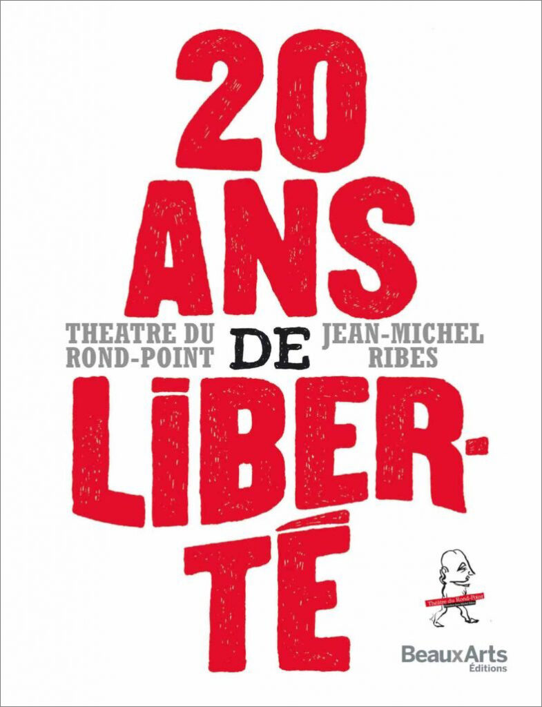 Livre 20 ans de liberté, Théâtre du Rond-Point, Jean-Michel Ribes