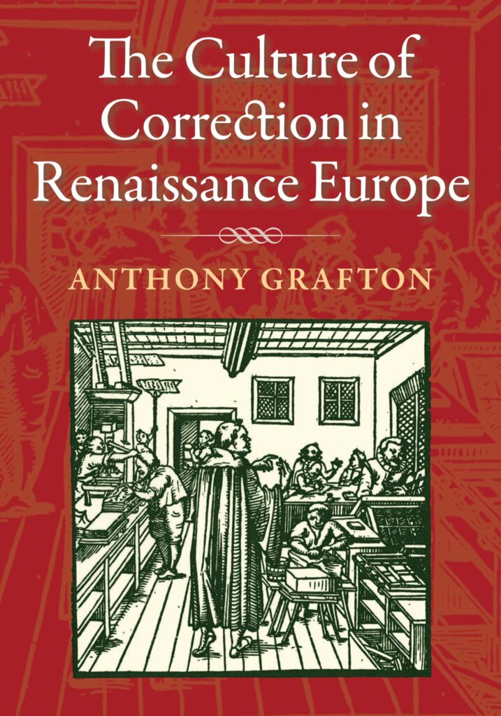 Anthony Grafton, "The Culture of Correction in Renaissance Europe"