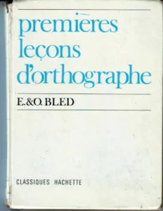 "Premières leçons d'orthographe", d'Edouard et Odette Bled