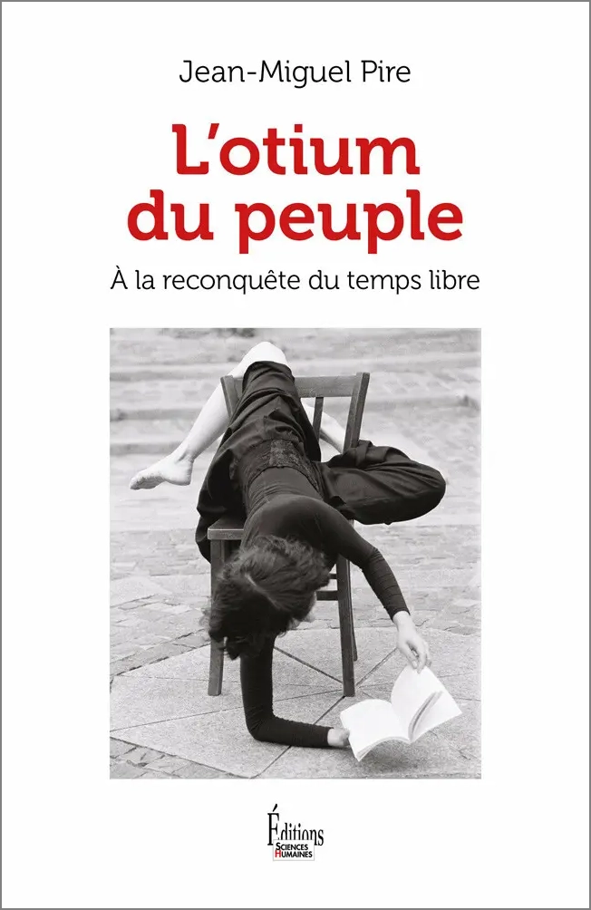 Jean-Michel Pire, "L'Otium du peuple", Sciences humaines Éditions