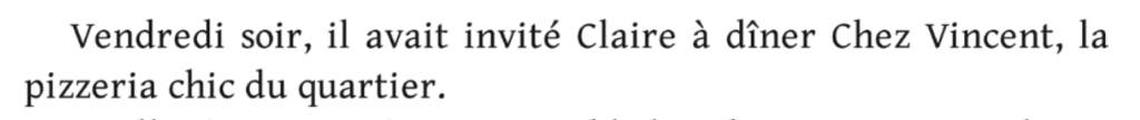 Phrase tirée d'un roman de 2023 : "Vendredi soir, il avait invité Claire à dîner Chez Vincent (avec une capitale à "chez"), la pizzeria chic du quartier."