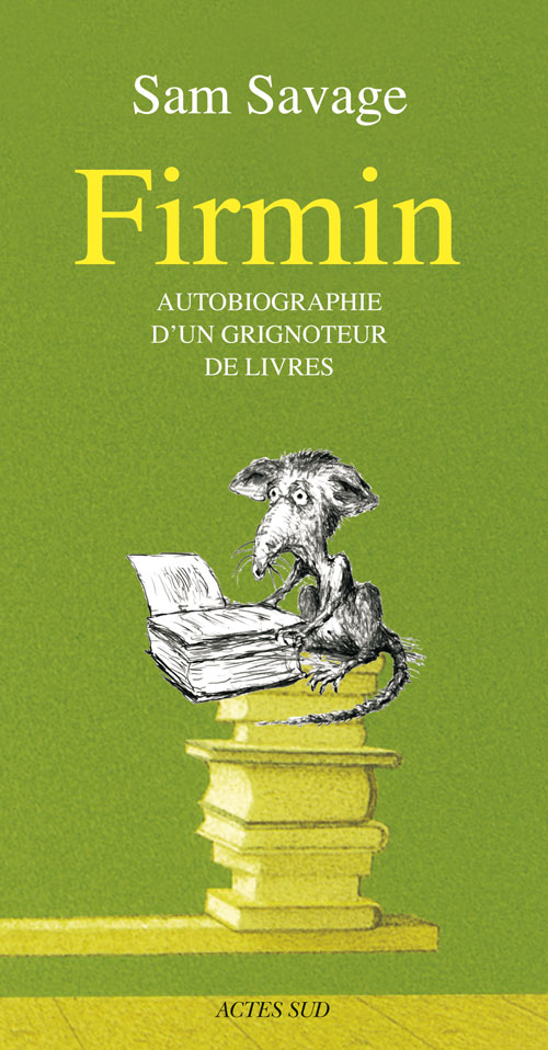 Couverture de "Firmin. Autobiographie d’un grignoteur de livres", de Sam Savage, trad. Céline Leroy, Actes Sud, 2009.