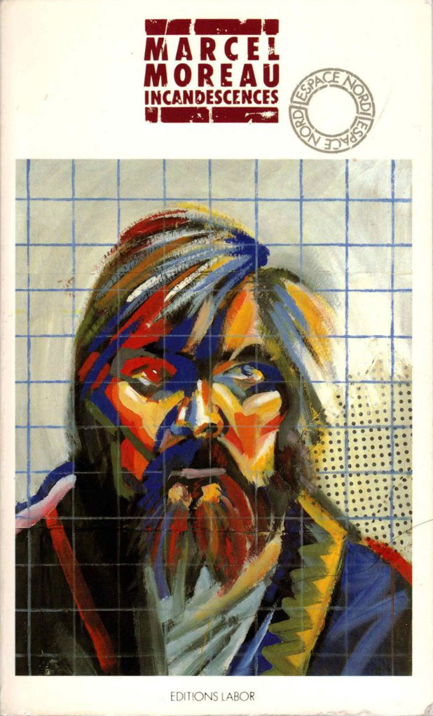 Couverture du livre "Incandescences" de Marcel Moreau (Bruxelles, Labor, 1984), regroupant "Égobiographie tordue" (ou "L'Ivre livre", 1973) et des extraits de "Quintes" (1962).