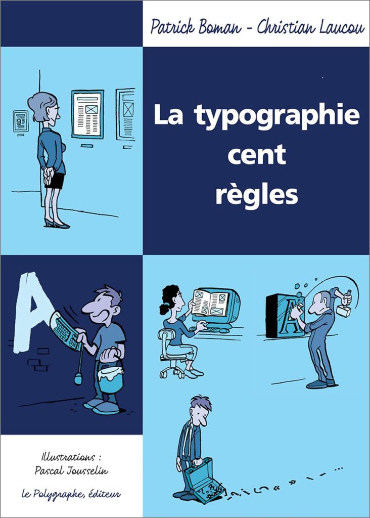 "La typographie cent règles", de Patrick Boman et Christian Laucou, Le Polygraphe, 2005