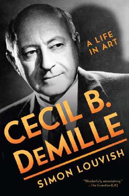 Couverture du livre "Cecil B. DeMille. A Life in Art", de Simon Louvish (St. Martin's Press, 2008)